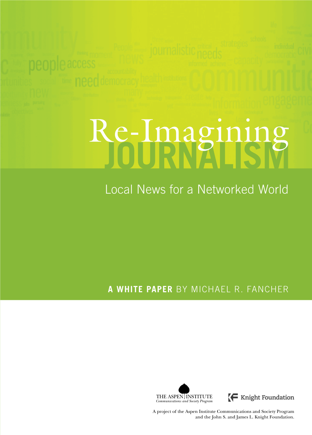 Re-Imagining Journalism: News for Local a Networked World Re-Imagining Journalism Local News for a Networked World