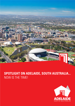 Spotlight on Adelaide, South Australia... Now Is the Time! the Spotlight Is On