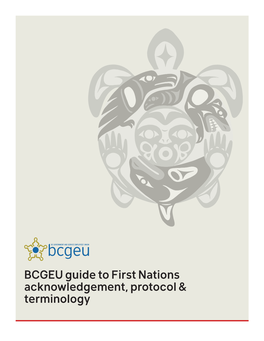 BCGEU Guide to First Nations Acknowledgement, Protocol & Terminology Contents