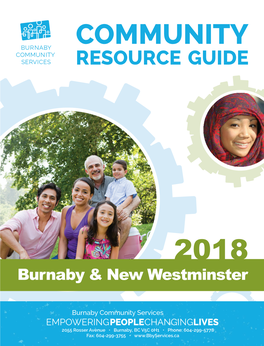 THE 2018 COMMUNITY RESOURCE GUIDE We Are Proud to Present This Year’S Edition of the Community Resource Guide for Burnaby and New Westminster