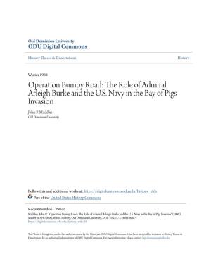 Operation Bumpy Road: the Role of Admiral Arleigh Burke and the U.S. Navy in the Bay of Pigs Invasion John P