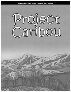 Project Caribou an Educator’S Guide to Wild Caribou of North America