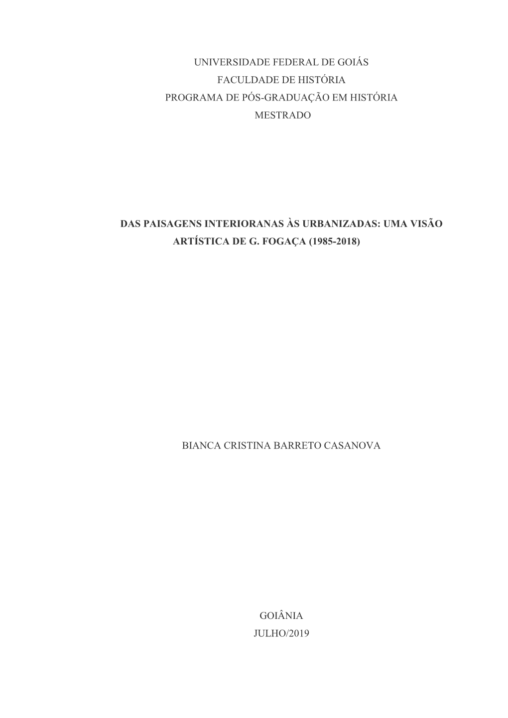 Dissertação Apresentada Ao Programa De Pós-Graduação Em História Da Universidade Federal De Goiás Como Requisito Para Obtenção Do Título De Mestre Em História