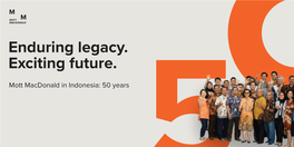 Mott Macdonald in Indonesia: 50 Years 5 5 Stronger Together