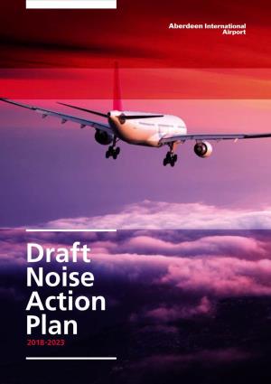 Draft Noise Action Plan 2018-2023 Draft Noise Action Plan 2018-2023 04 Aberdeen International Airport Aberdeen International Airport 05