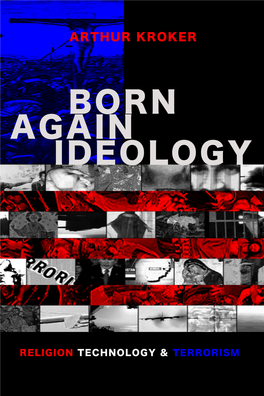 BORN AGAIN IDEOLOGY Religion, Technology, and Terrorism