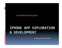 Exploring the Iphone SDK Toyin Adedokun & Daniel Laughlin