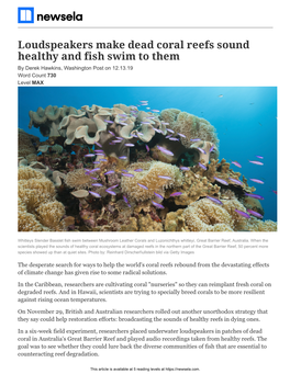 Loudspeakers Make Dead Coral Reefs Sound Healthy and Fish Swim to Them by Derek Hawkins, Washington Post on 12.13.19 Word Count 730 Level MAX