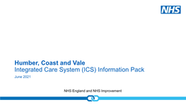 Humber, Coast and Vale Integrated Care System (ICS) Information Pack June 2021