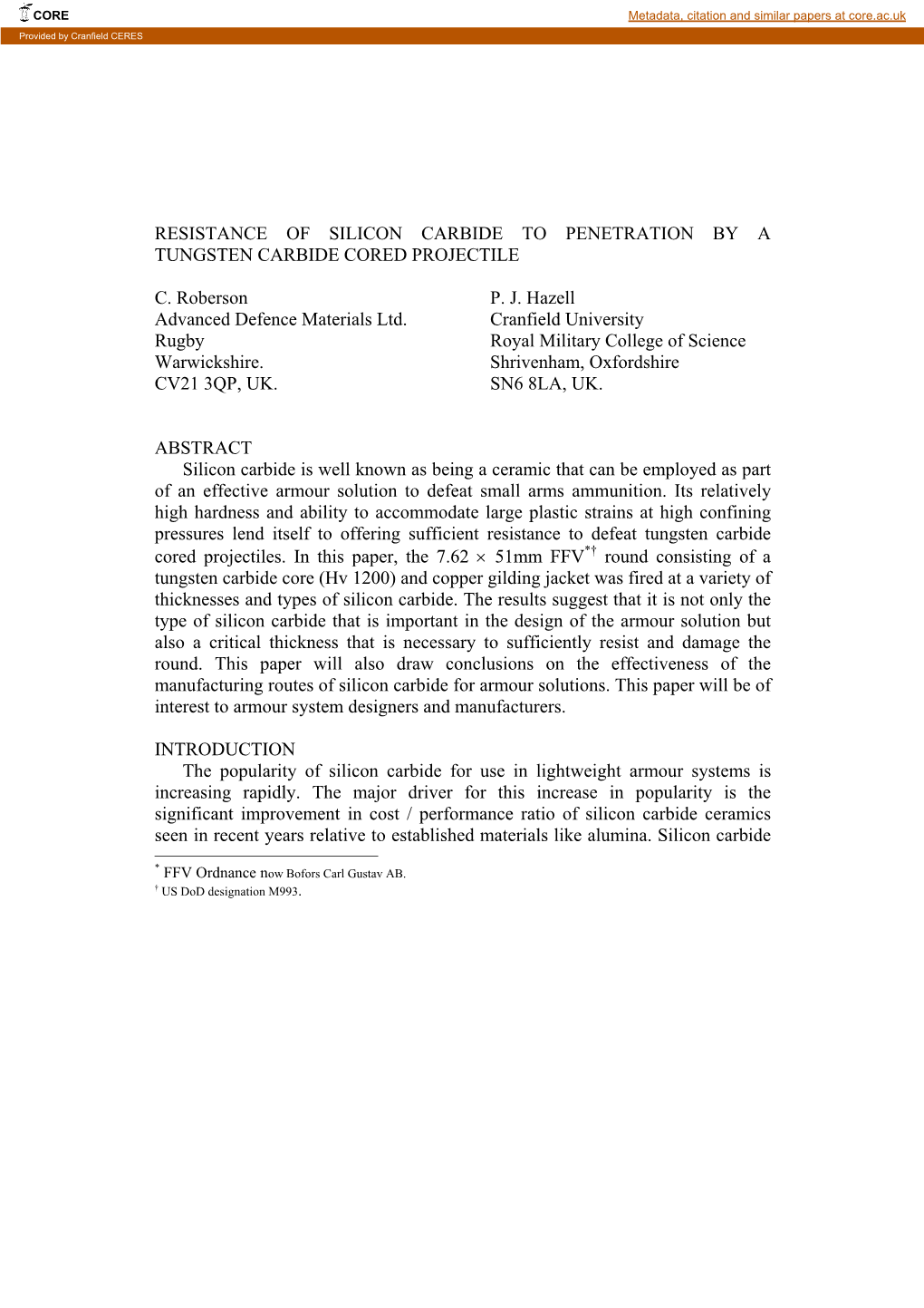 RESISTANCE of SILICON CARBIDE to PENETRATION by a TUNGSTEN CARBIDE CORED PROJECTILE C. Roberson P. J. Hazell Advanced Defence M