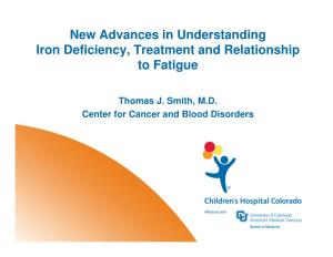 New Advances in Understanding Iron Deficiency, Treatment and Relationship to Fatigue
