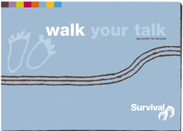 WELCOME to WALK YOUR TALK a Real Difference to the Lives of Survival’S ‘Get Active’ Guide Tribal Peoples Around the World