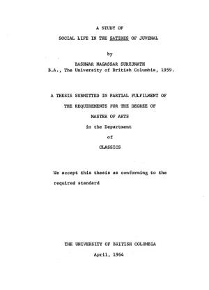 A STUDY of SOCIAL LIFE in the SATIRES of JUVENAL by BASHWAR NAGASSAR SURUJNATH B.A., the University of British Columbia, 1959. A
