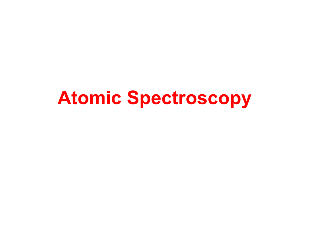 Atomic Spectroscopy Atomic Spectra