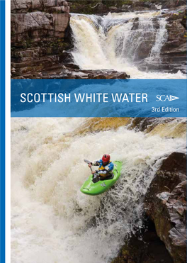 SCOTTISH WHITE WATER – 3Rd Edition the SCA Guidebook SCOTTISH WHITE WATER 3Rd Edition WHITE WATER