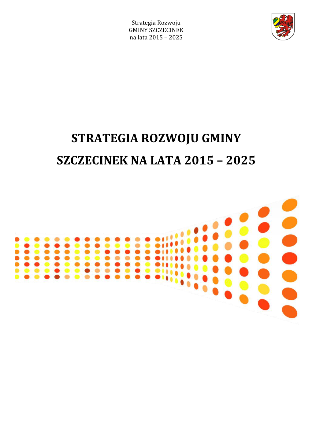 Strategia Rozwoju GMINY SZCZECINEK Na Lata 2015 – 2025