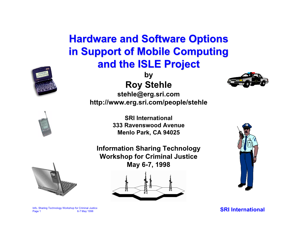 Hardware and Software Options in Support of Mobile Computing and the ISLE Project by Roy Stehle Stehle@Erg.Sri.Com