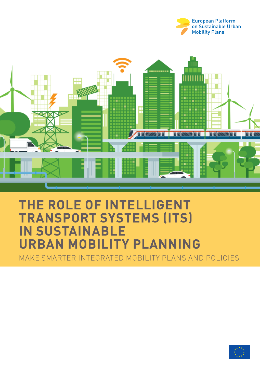 THE ROLE of INTELLIGENT TRANSPORT SYSTEMS (ITS) in SUSTAINABLE URBAN MOBILITY PLANNING MAKE SMARTER INTEGRATED MOBILITY PLANS and POLICIES Imprint