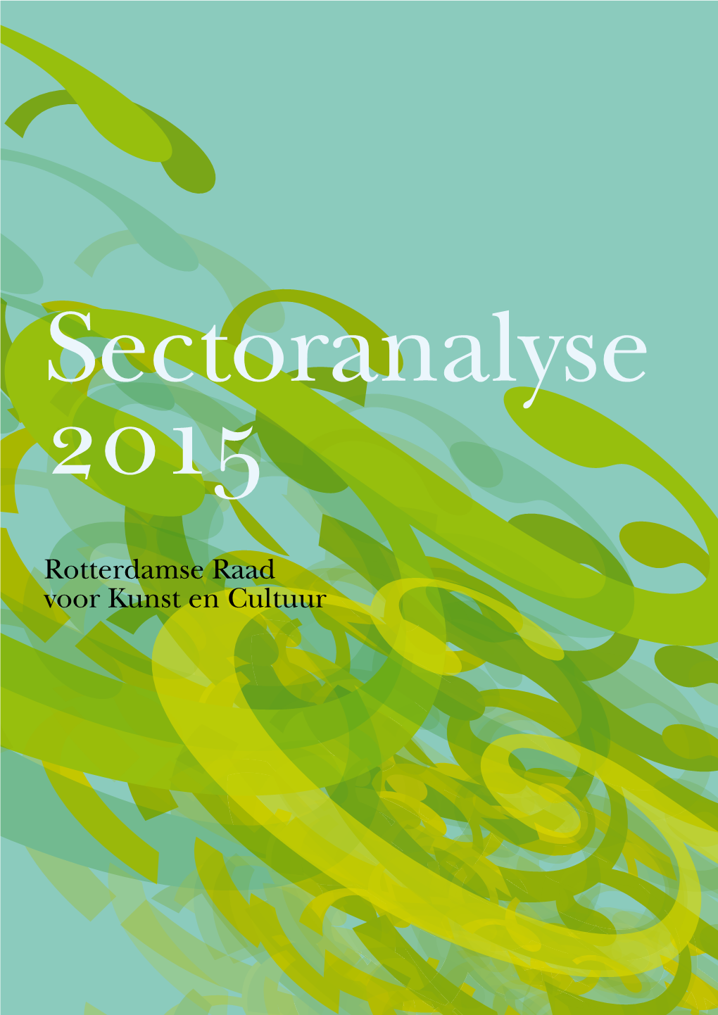 Sectoranalyse 2015 Rotterdamse Raad Voor Kunst En Cultuur Sectoranalyse