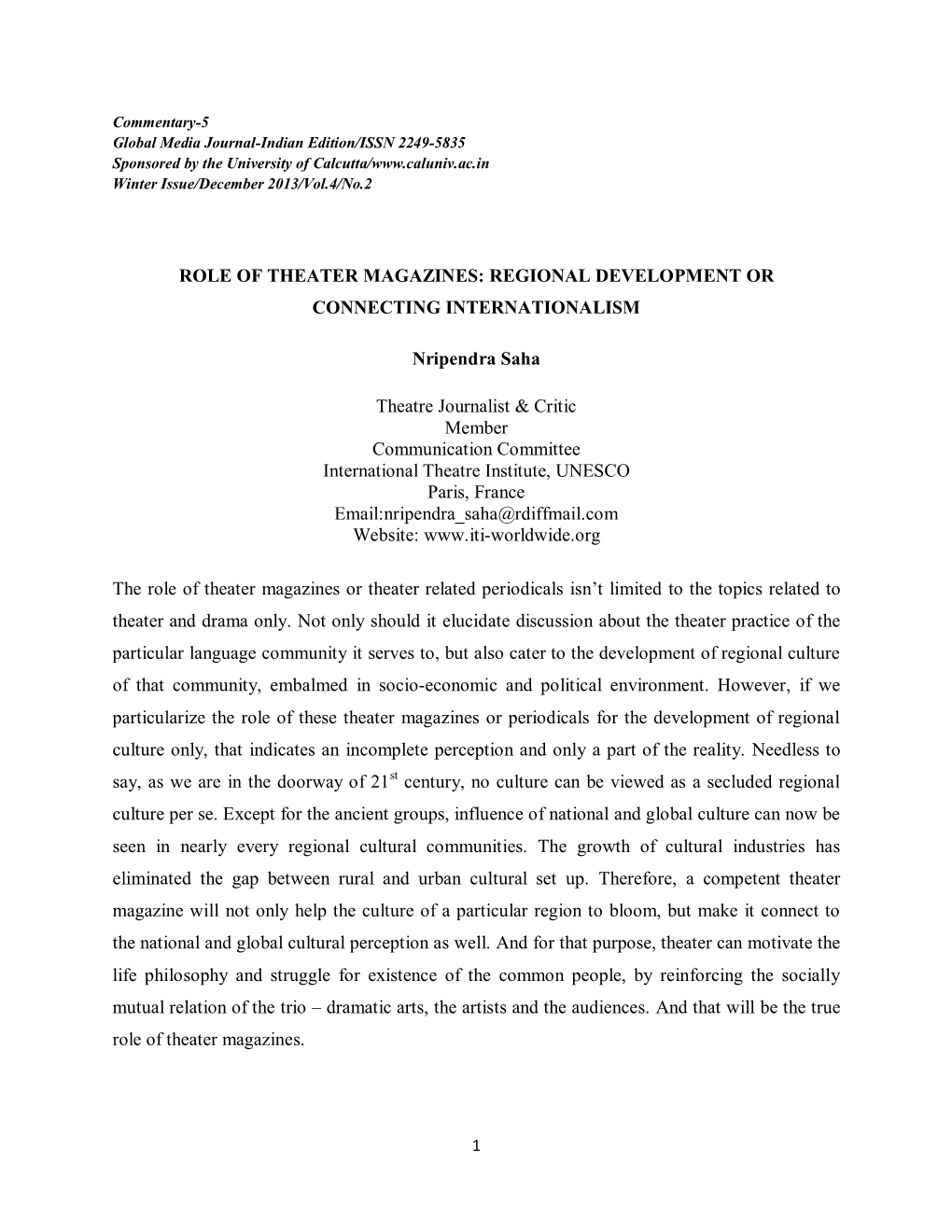 ROLE of THEATER MAGAZINES: REGIONAL DEVELOPMENT OR CONNECTING INTERNATIONALISM Nripendra Saha Theatre Journalist & Critic Me