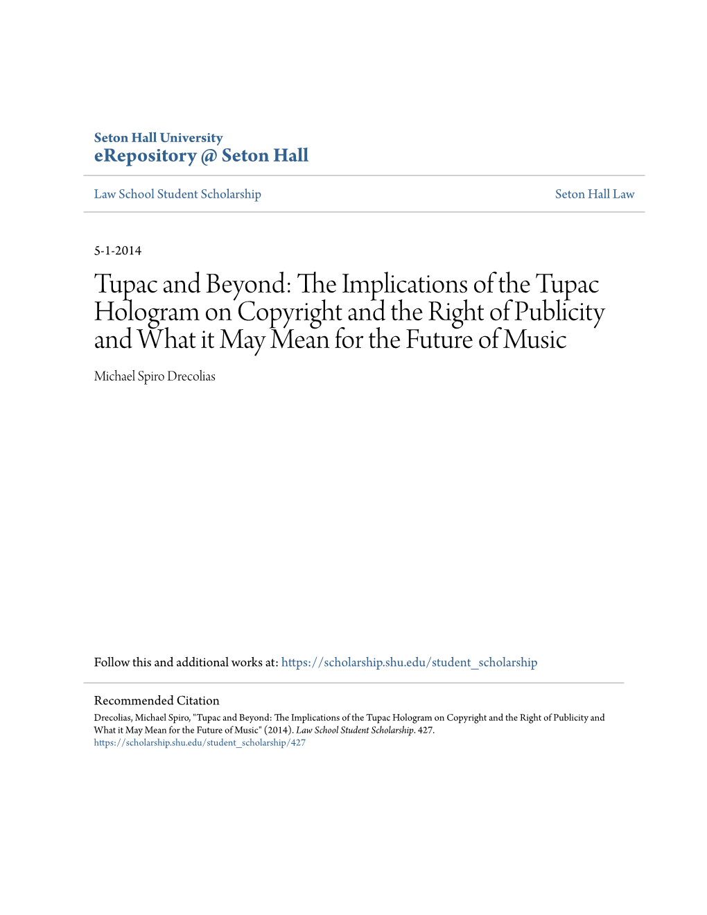 Tupac and Beyond: the Mplici Ations of the Tupac Hologram on Copyright and the Right of Publicity and What It May Mean for the Future of Music Michael Spiro Drecolias