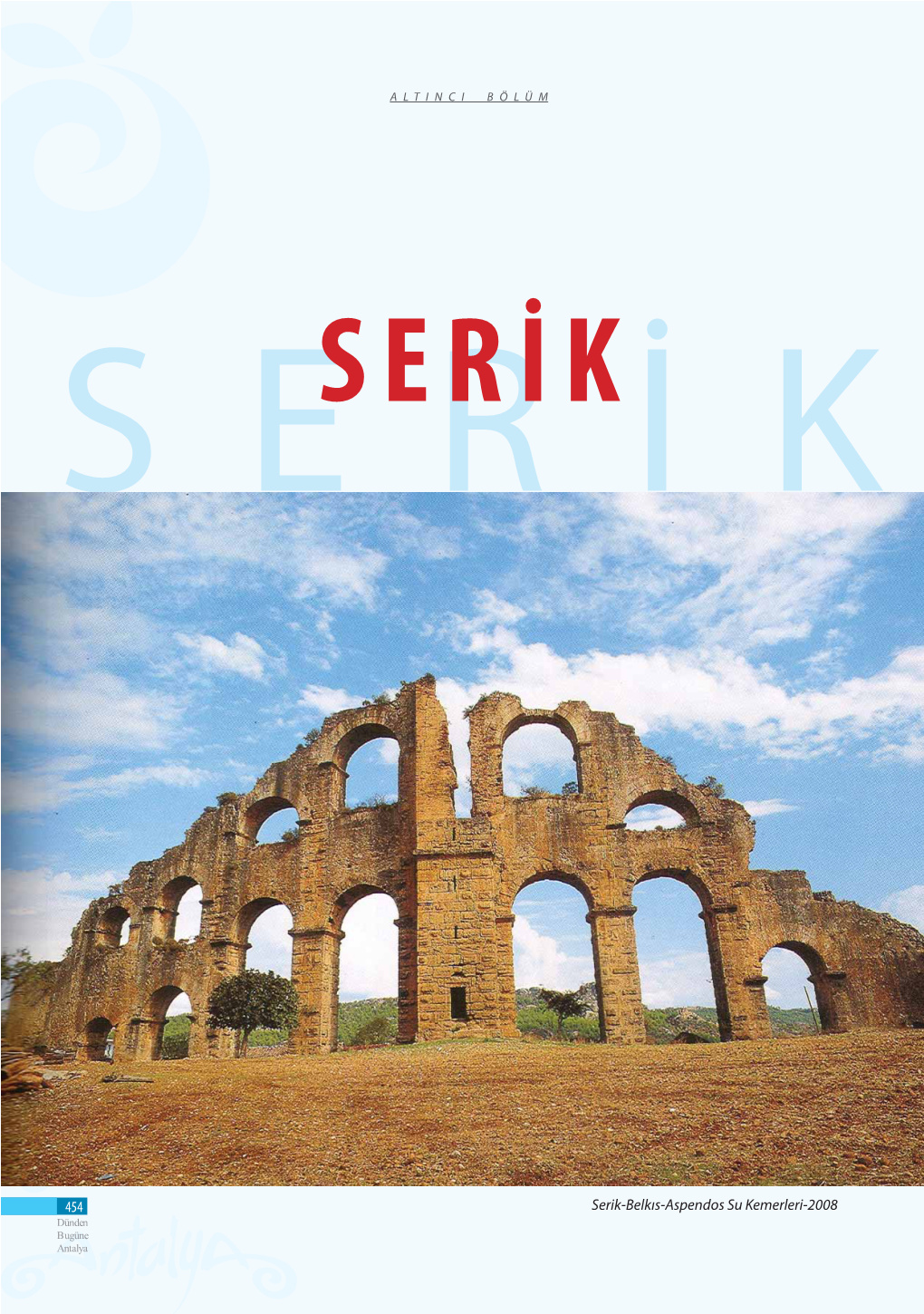 454 Serik-Belkıs-Aspendos Su Kemerleri-2008 Dünden Bugüne Antalya SERİK