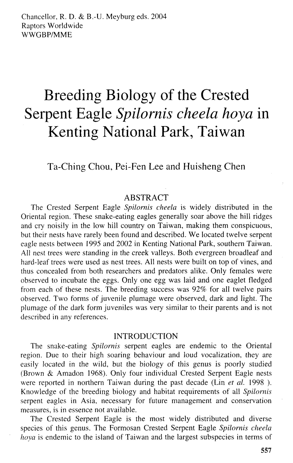 Breeding Biology of the Crested Serpent Eagle Spilornis Cheela Hoya in Kenting National Park, Taiwan Ta-Ching Chou, Pei-Fen Lee and Huisheng Chen