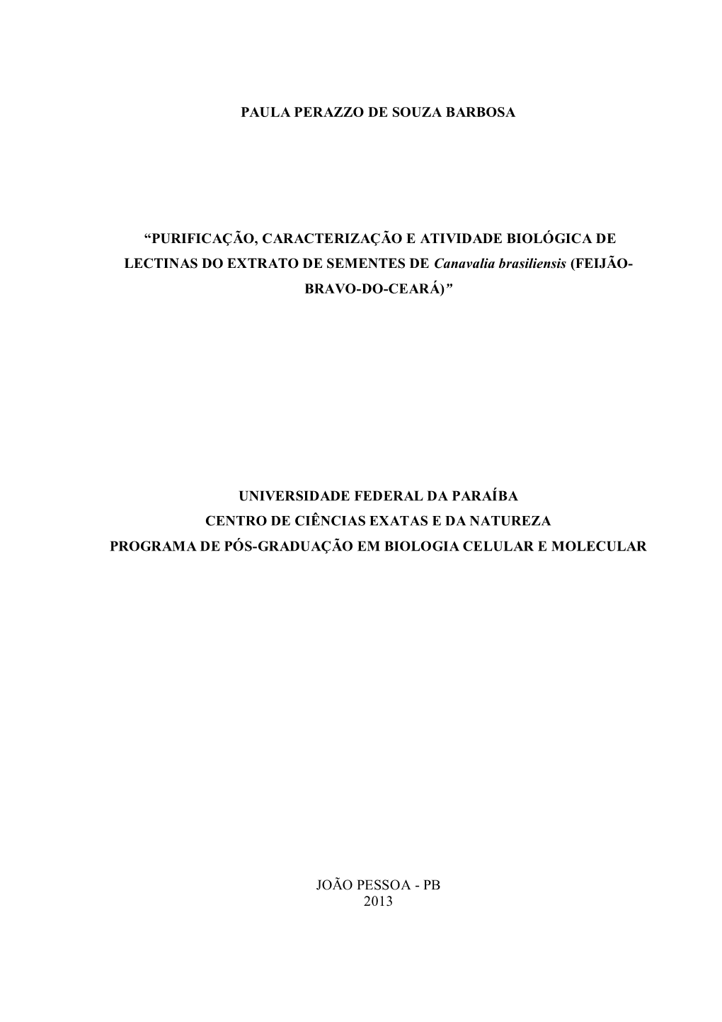 PURIFICAÇÃO, CARACTERIZAÇÃO E ATIVIDADE BIOLÓGICA DE LECTINAS DO EXTRATO DE SEMENTES DE Canavalia Brasiliensis (FEIJÃO- BRAVO-DO-CEARÁ)”