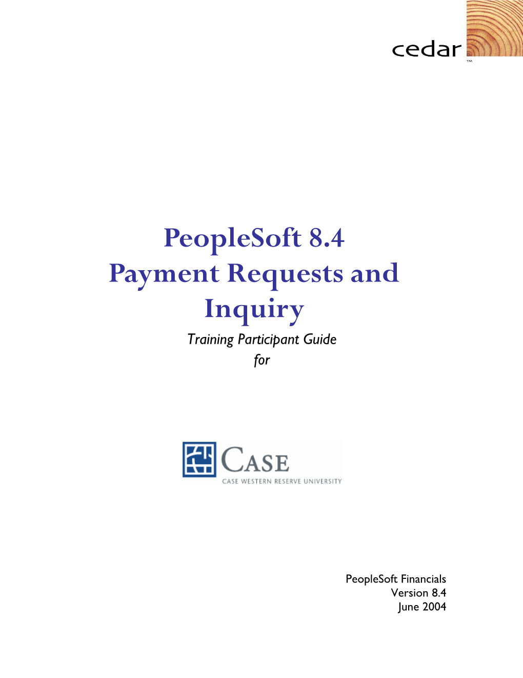 Peoplesoft 8.4 Payment Requests and Inquiry Training Participant Guide For