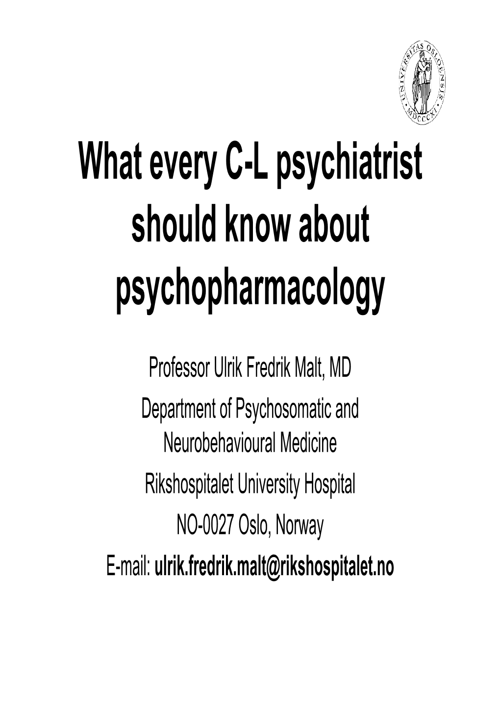 What Every C-L Psychiatrist Should Know About Psychopharmacology