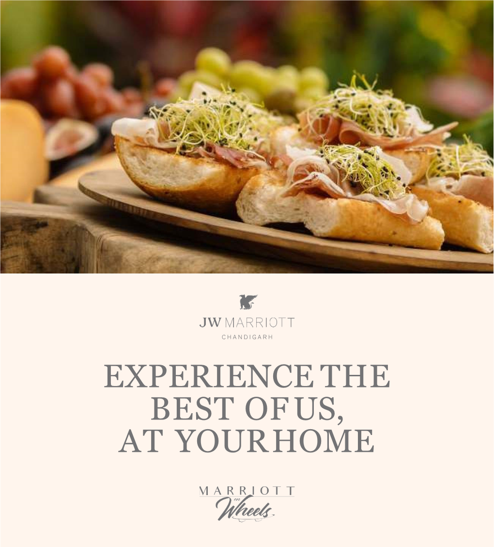 EXPERIENCE the BEST OFUS, at YOURHOME Relish the Havours of JW Marriott Chandigarh, As We Deliver Signature Delicacies from Our Award Winning Restaurants