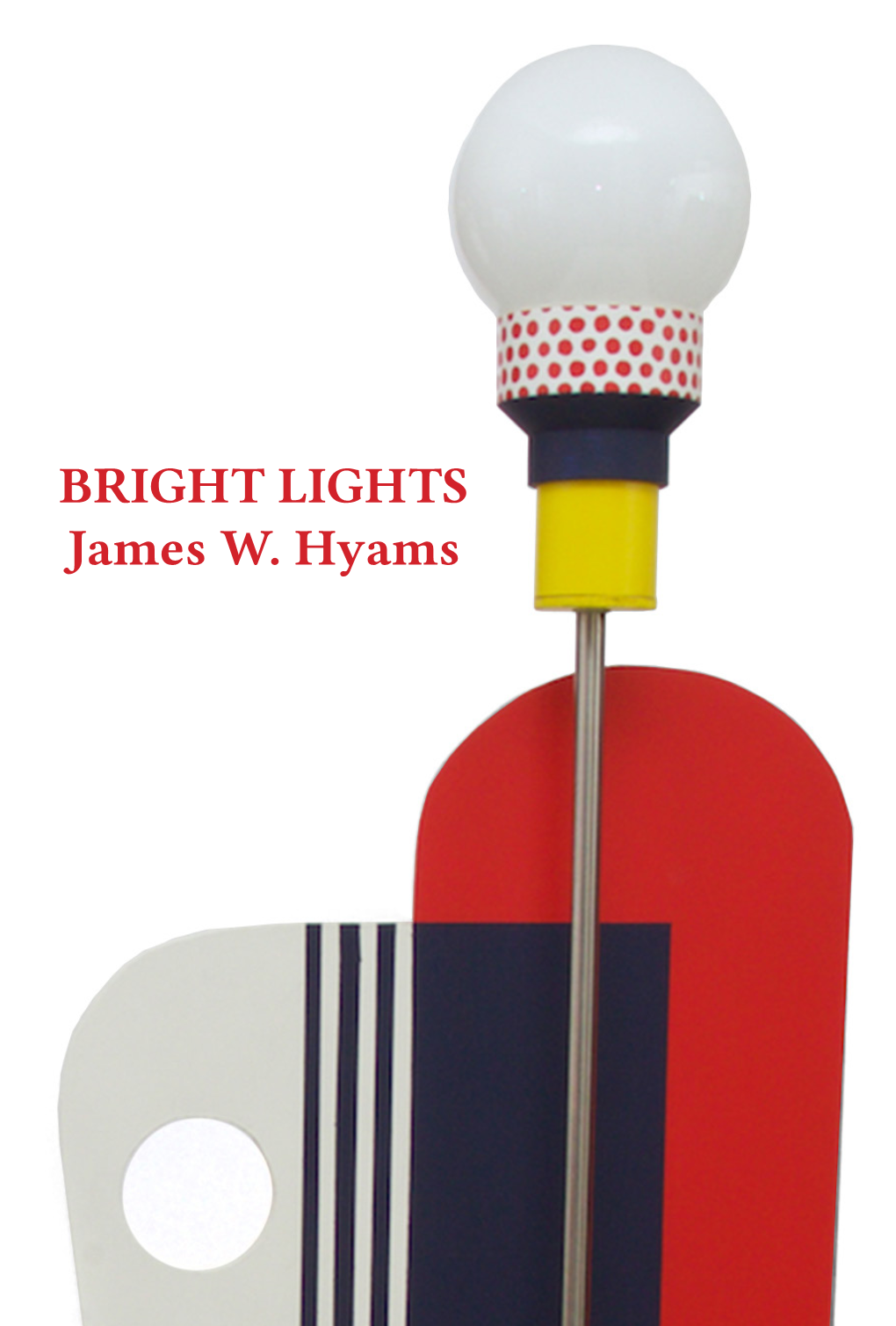 BRIGHT LIGHTS James W. Hyams Published by the Eleanor D