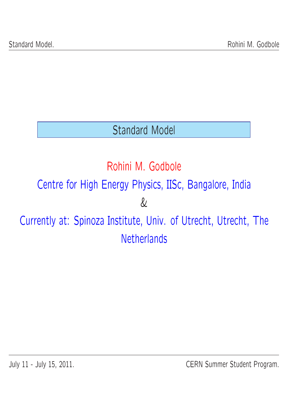 Standard Model Rohini M. Godbole Centre for High