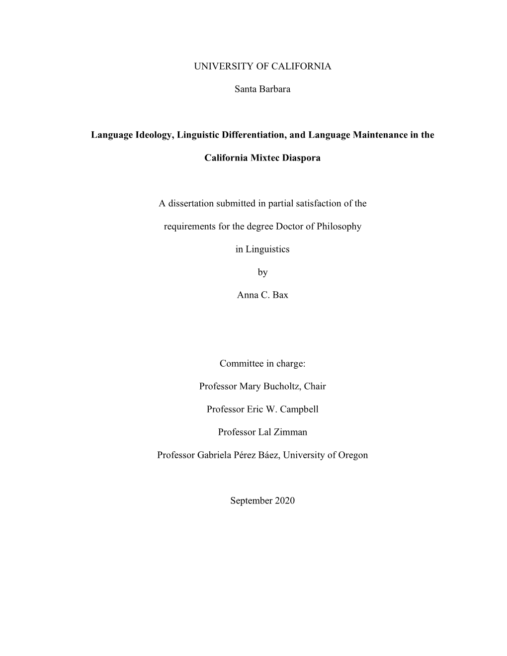 UNIVERSITY of CALIFORNIA Santa Barbara Language Ideology, Linguistic Differentiation, and Language Maintenance in the California