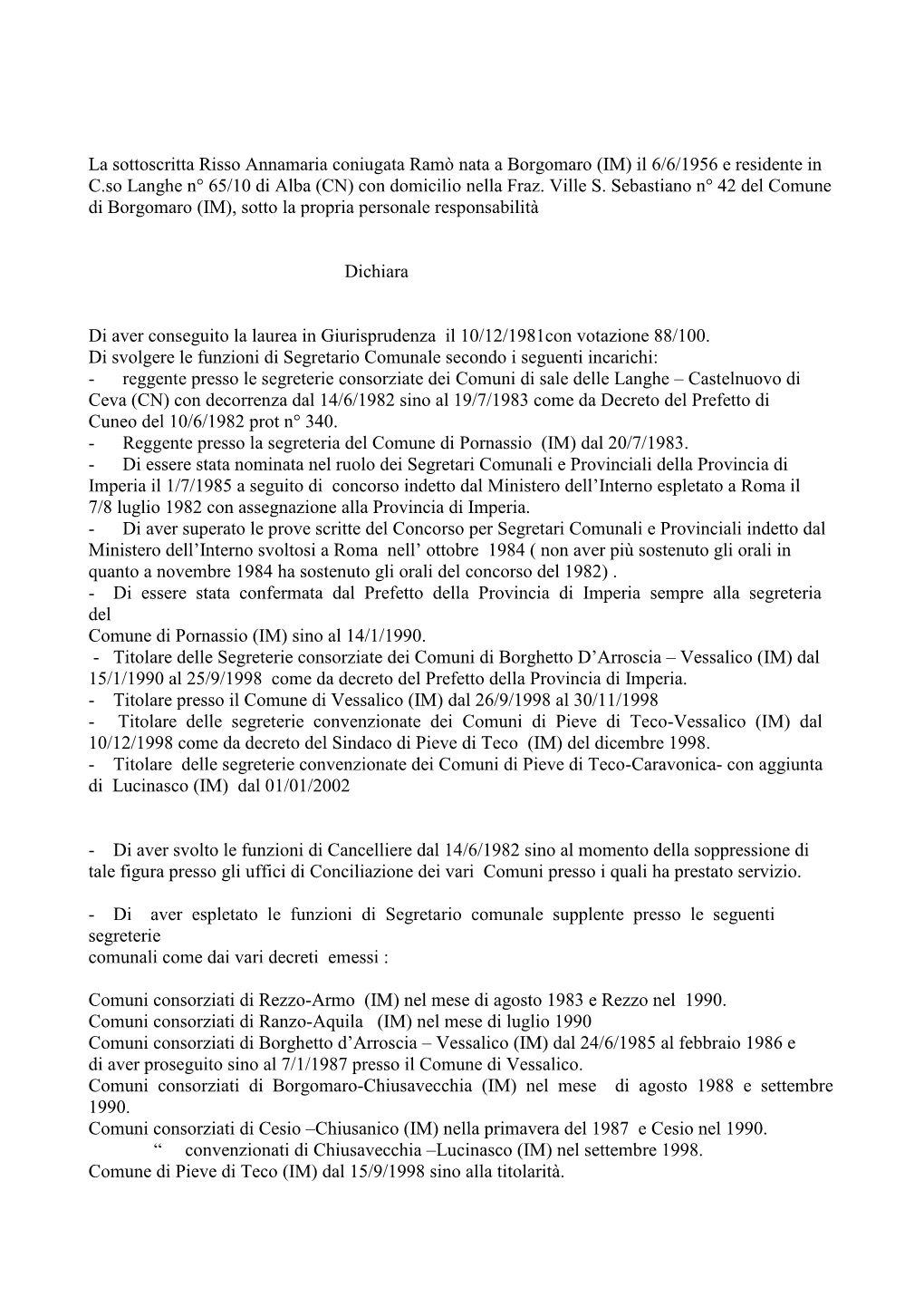 La Sottoscritta Risso Annamaria Coniugata Ramò Nata a Borgomaro (IM) Il 6/6/1956 E Residente in C.So Langhe N° 65/10 Di Alba (CN) Con Domicilio Nella Fraz
