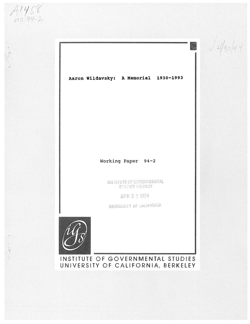 INSTITUTE of GO ERNMENTAL STUDIES UNI ERSITY of CALIFORNIA, BERKELEY Aaron Wildavsky: a Memorial 1930-1993