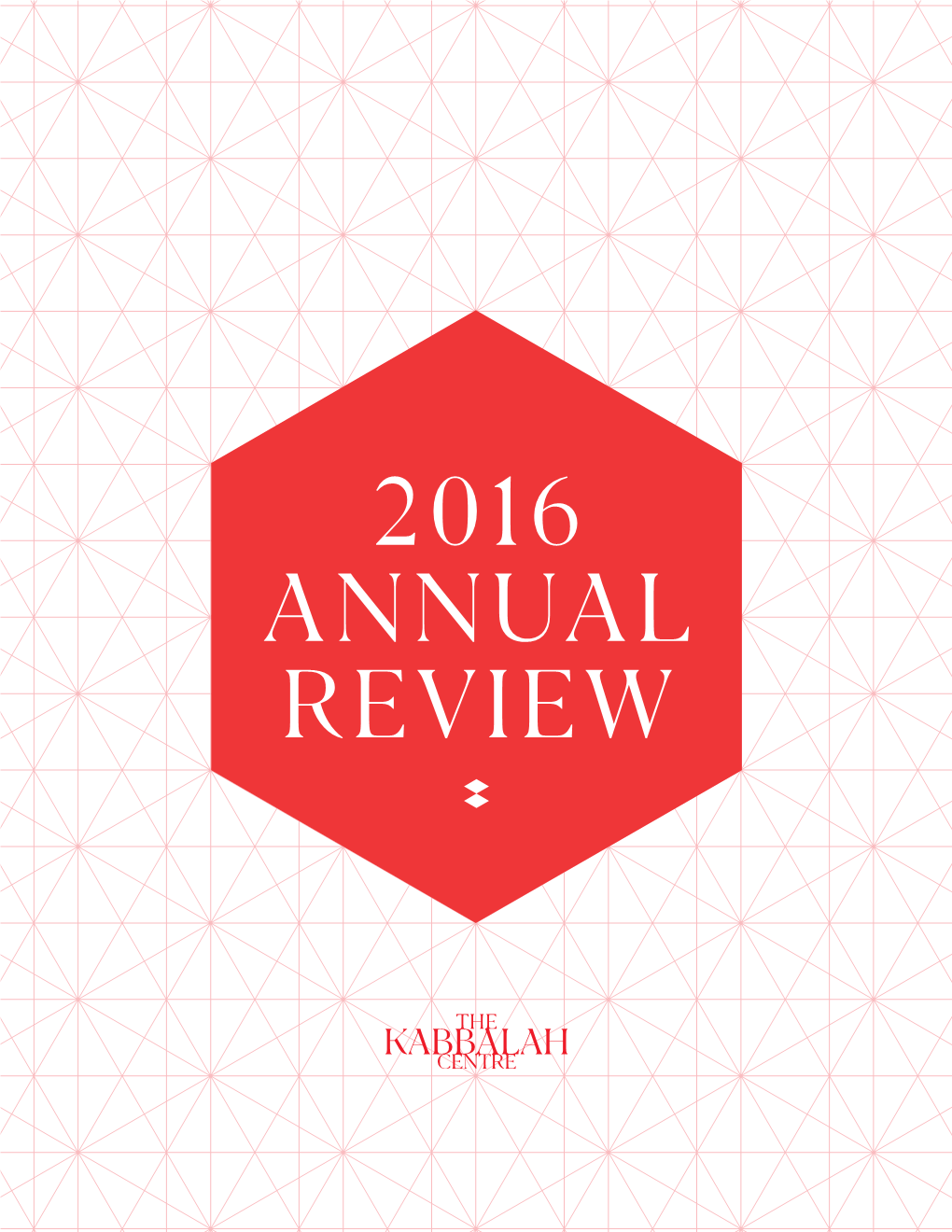 2016 ANNUAL REVIEW � the Kabbalah Centre Annual Review 2016