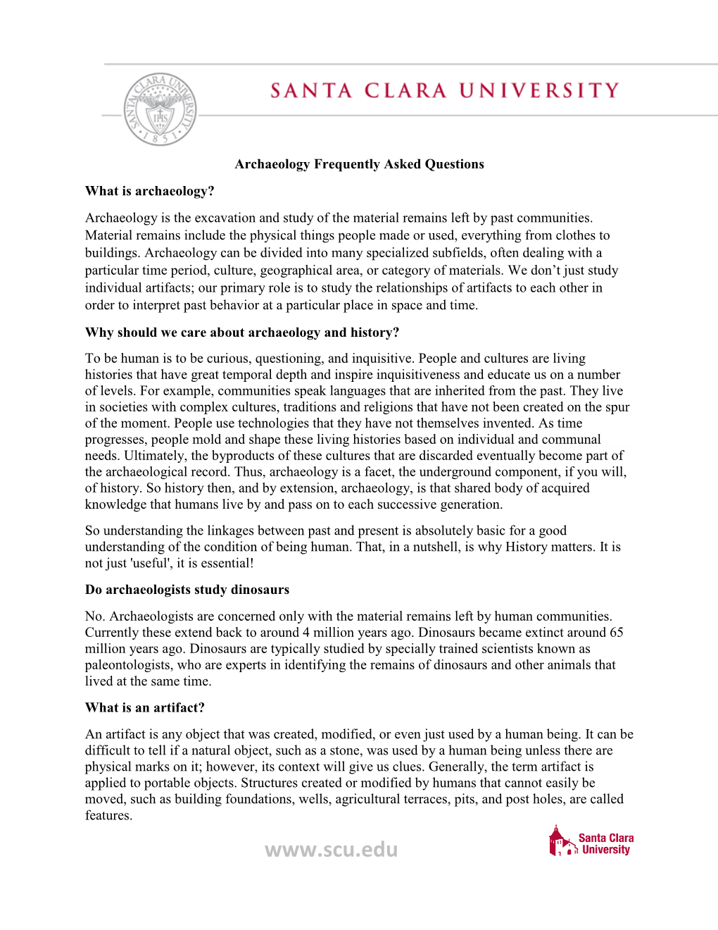 Archaeology Frequently Asked Questions What Is Archaeology? Archaeology Is the Excavation and Study of the Material Remains Left by Past Communities