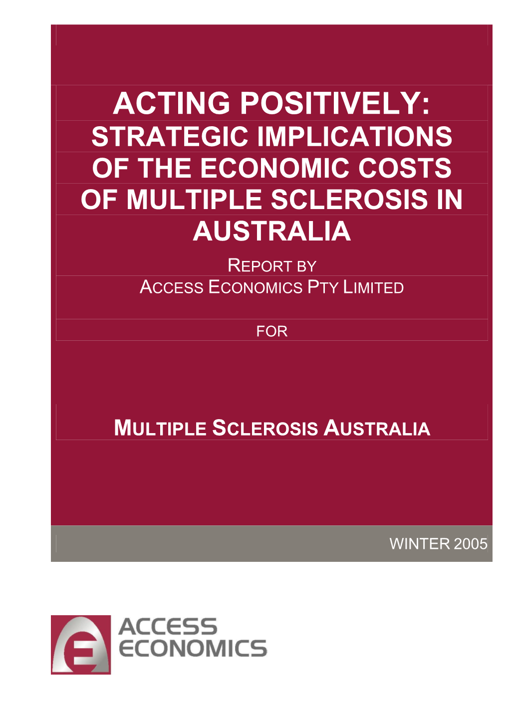 Acting Positively: Strategic Implications of the Economic Costs of Multiple Sclerosis in Australia Report by Access Economics Pty Limited