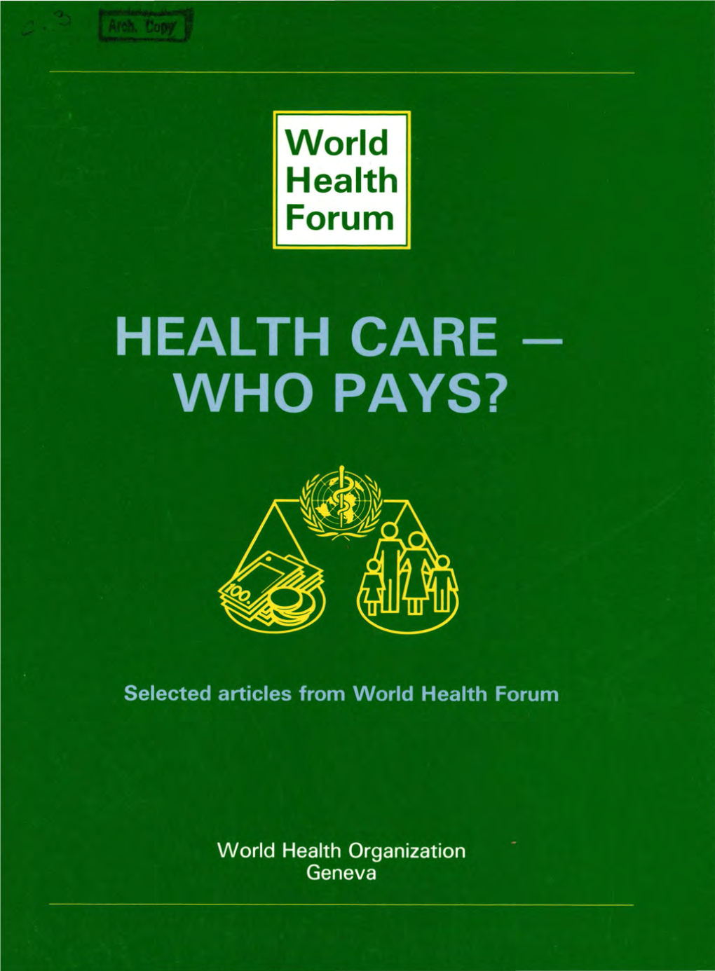 World Health Forum World Health Forum a Quarterly Record of Ideas, Arguments, and Experiences Contributed by Health Professionals the World Over