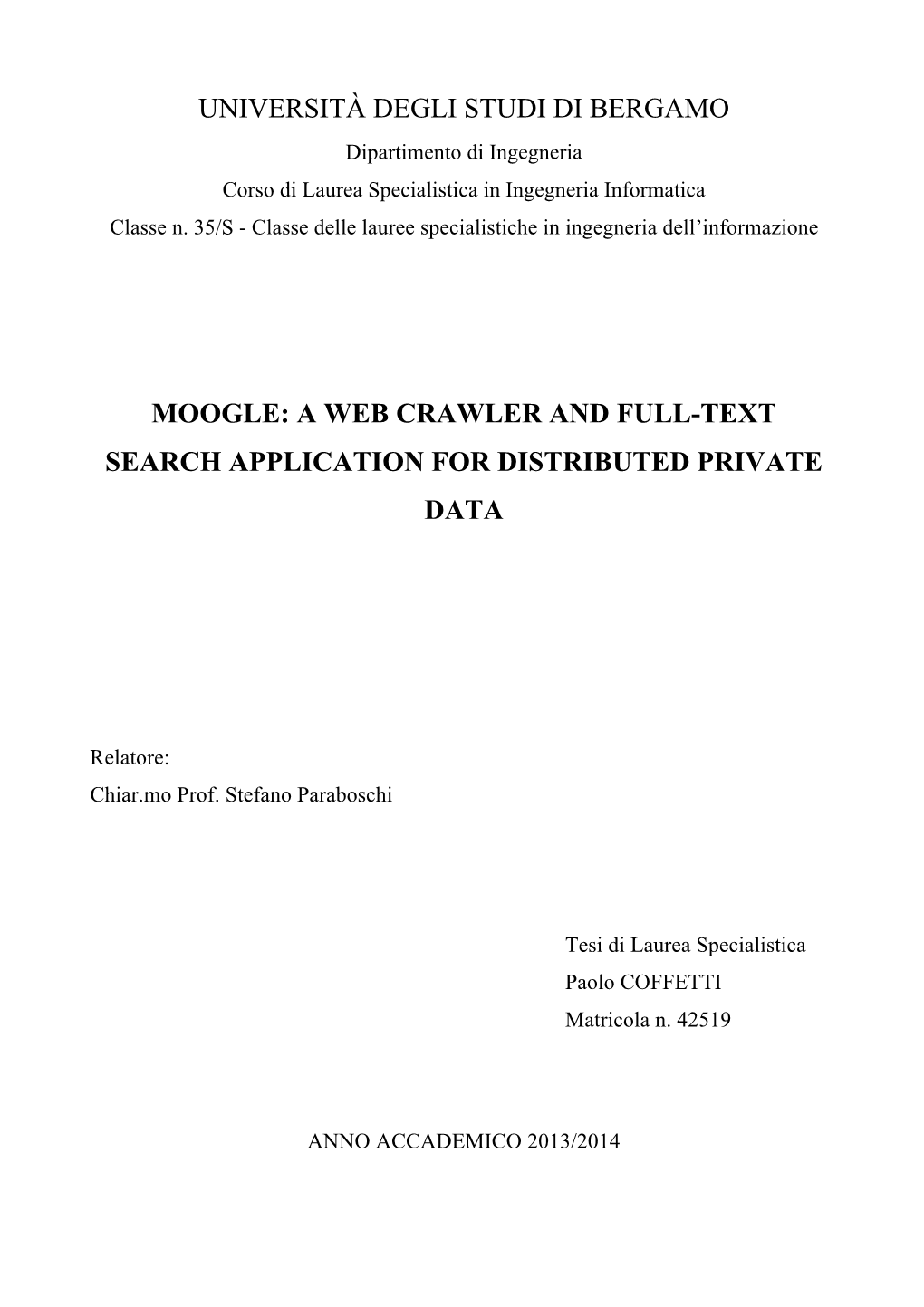 Università Degli Studi Di Bergamo Moogle: a Web Crawler and Full-Text Search Application for Distributed Private Data