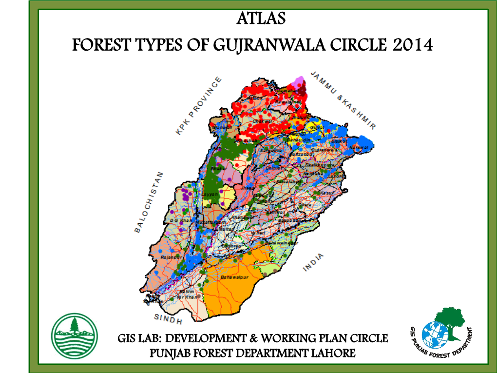 Forest Atlas Gives a Fair Picture of Locations of Forest Resources with Respect to Forest Types at Forest Division, Circle, Zonal and Punjab Levels with Areas