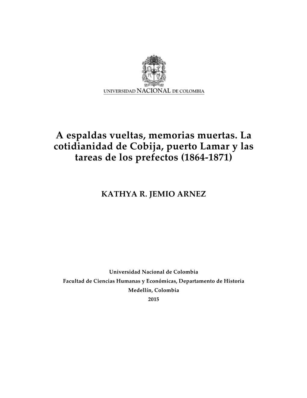 A Espaldas Vueltas, Memorias Muertas. La Cotidianidad De Cobija, Puerto Lamar Y Las Tareas De Los Prefectos (1864-1871)