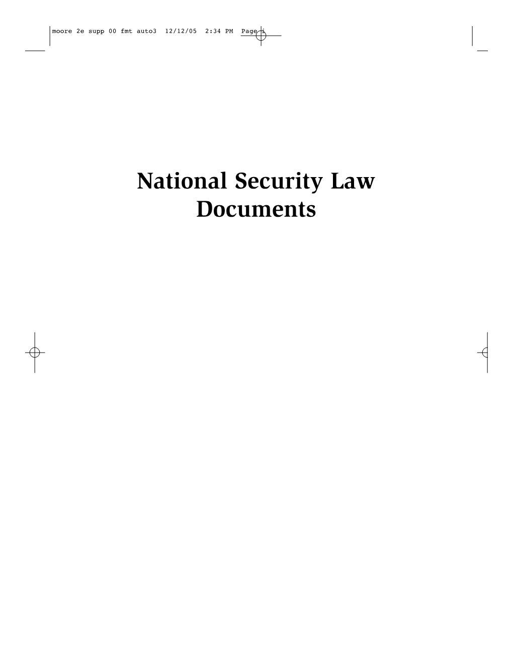 National Security Law Documents Moore 2E Supp 00 Fmt Auto3 12/12/05 2:34 PM Page Ii Moore 2E Supp 00 Fmt Auto3 12/12/05 2:34 PM Page Iii