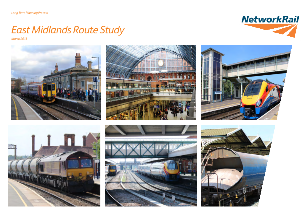 East Midlands Route Study March 2016 Foreword March 2016 Network Rail – East Midlands Route Study 02