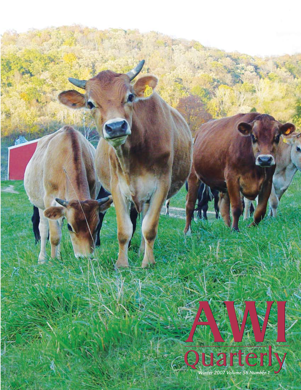 Quarterly Winter 2007 Volume 56 Number 1 About the Cover Young Jersey Cattle Graze on Lush Pastures at the Cates Family Farm in Wisconsin (Photo by Diane Halverson)