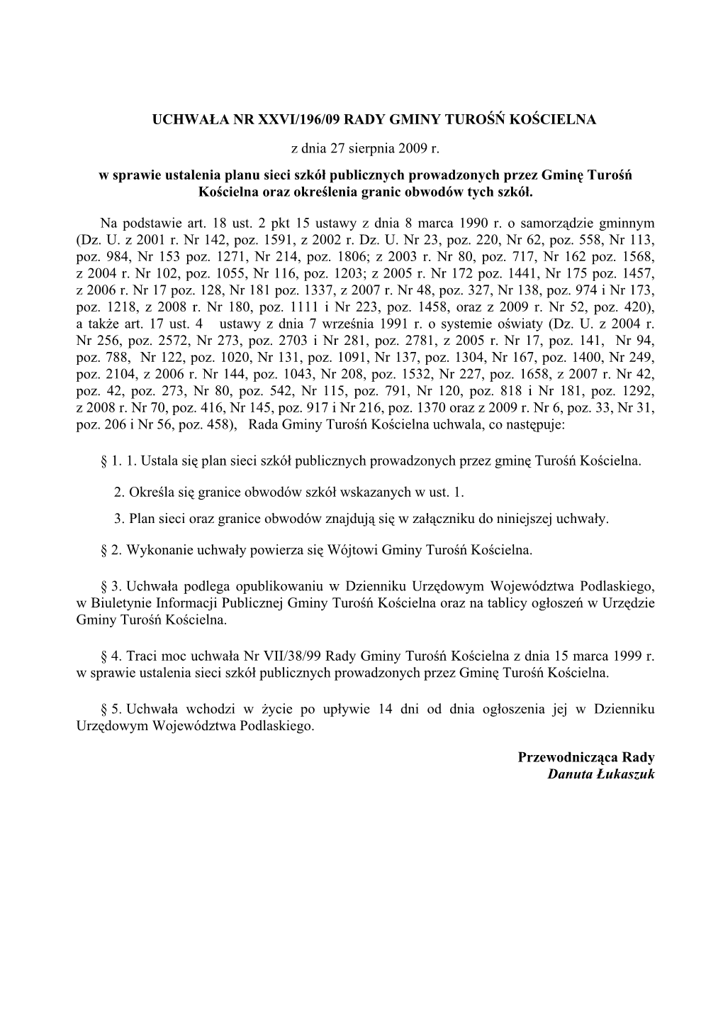 UCHWAŁA NR XXVI/196/09 RADY GMINY TUROŚŃ KOŚCIELNA Z Dnia 27 Sierpnia 2009 R. W Sprawie Ustalenia Planu Sieci Szkół Public