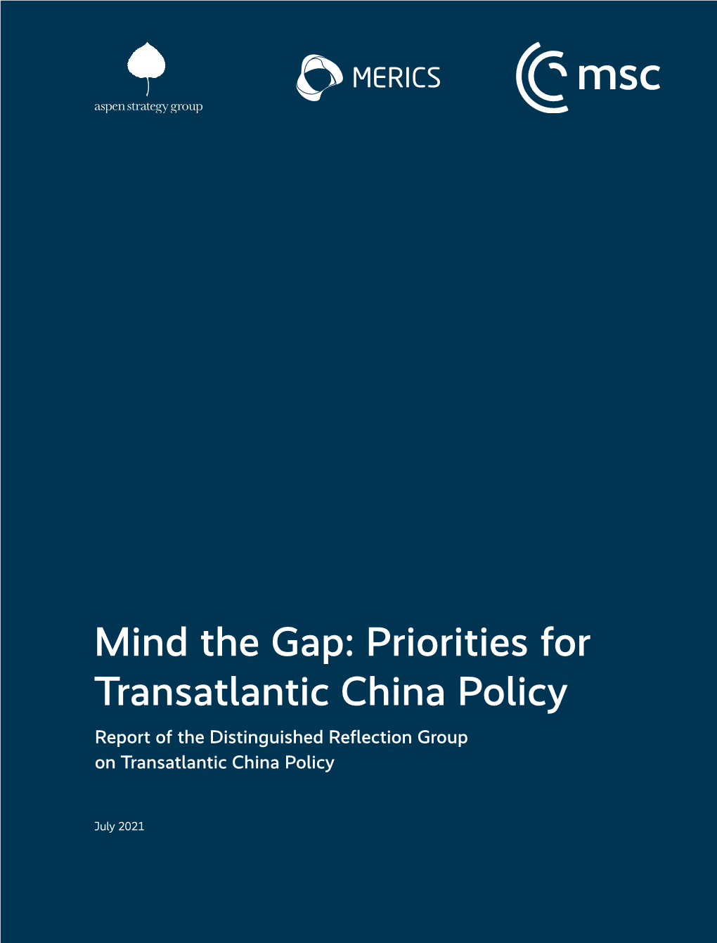 Mind the Gap: Priorities for Transatlantic China Policy Report of the Distinguished Reflection Group on Transatlantic China Policy