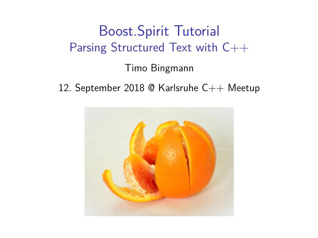 Boost.Spirit Tutorial Parsing Structured Text with C++ Timo Bingmann 12