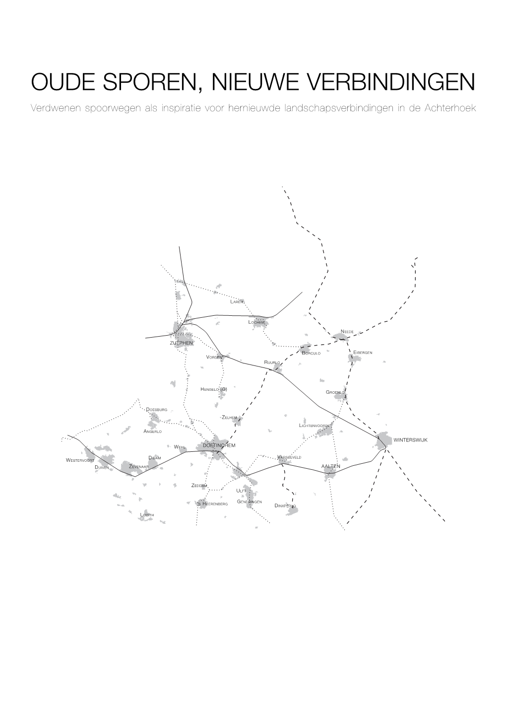 Oude Sporen, Nieuwe Verbindingen Verdwenen Spoorwegen Als Inspiratie Voor Hernieuwde Landschapsverbindingen in De Achterhoek